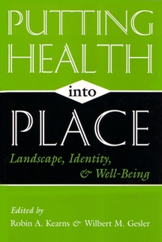 Putting Health into Place: Landscape, Identity, and Well-Being (Space, Place and Society) - Book  of the Space, Place and Society