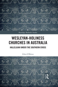 Paperback Wesleyan-Holiness Churches in Australia: Hallelujah under the Southern Cross Book