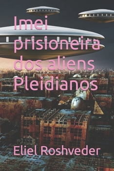 Paperback Imei prisioneira dos aliens Pleidianos [Portuguese] Book