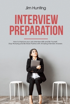 Paperback Interview Preparation: How to Improve your Job Interview skills and Be Yourself Book