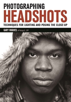 Paperback Photographing Headshots: Techniques for Lighting and Posing the Close-Up Book