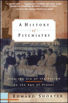 Paperback A History of Psychiatry: From the Era of the Asylum to the Age of Prozac Book