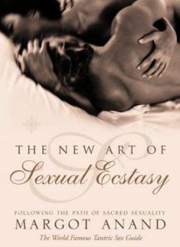 Paperback The New Art of Sexual Ecstasy : Following the Path of Sacred Sexuality Book