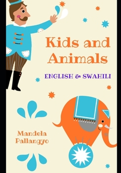 Paperback Kids and Animals: English and Swahili Edition. for Both Kids and Swahili Learners. Book