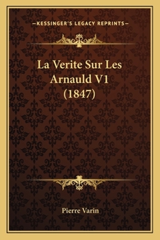 Paperback La Verite Sur Les Arnauld V1 (1847) [French] Book