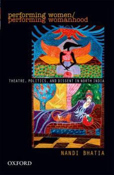 Hardcover Performing Women: Theatre, Politics, and Dissent in North India Book