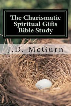 Paperback The Charismatic Spiritual Gifts Bible Study: A Three Step Bible Study Book