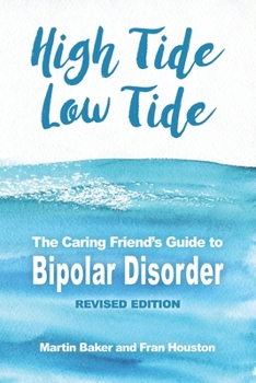 Paperback High Tide, Low Tide: The Caring Friend's Guide to Bipolar Disorder (Revised edition) Book