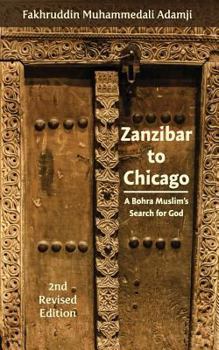 Paperback Zanzibar to Chicago: A Bohra Muslim's Search for God Book