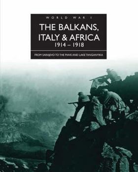 The Balkans, Italy & Africa 1914 - 1918 (The History of World War I) - Book  of the History of World War I