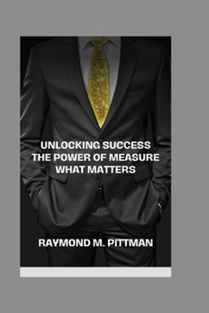 Paperback Unlocking success: The power of measure what matters Book