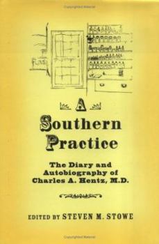 Hardcover A Southern Practice: The Diary and Autobiography of Charles a Hentz, MD Book