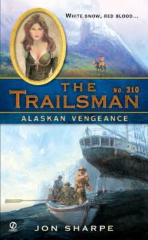 Alaskan Vengeance - Book #310 of the Trailsman