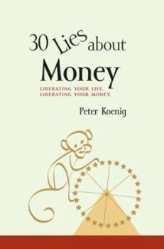 Paperback 30 Lies About Money: liberating your life, liberating your money Book