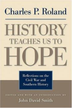 Hardcover History Teaches Us to Hope: Reflections on the Civil War and Southern History Book