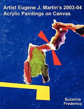 Paperback Artist Eugene J. Martin's 2003-04 Acrylic Paintings on Canvas Book