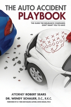 Paperback The Auto Accident Playbook: The Guide the Insurance Companies Don't Want You to Have Book
