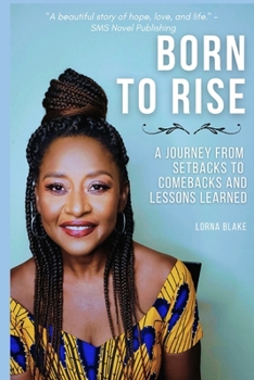 Paperback Born To Rise: A Journey From Setbacks To Comebacks and Lessons Learned Book