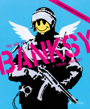 Hardcover A Visual Protest: The Art of Banksy Book