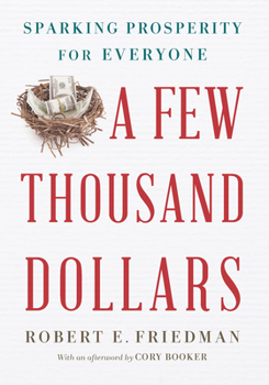 Hardcover A Few Thousand Dollars: Sparking Prosperity for Everyone Book