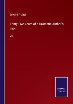 Paperback Thirty-Five Years of a Dramatic Author's Life: Vol. I Book