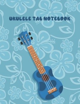 Ukulele Tab Notebook: Chord and Tablature Staff Manuscript Music Paper * Large (8.5" x 11") * 8 Stave * 100 Pages: Blue Floral Cover