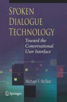 Paperback Spoken Dialogue Technology: Toward the Conversational User Interface Book