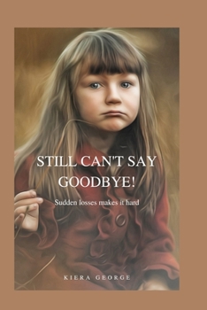 Paperback Still can't say goodbye: Sudden losses makes it hard Book