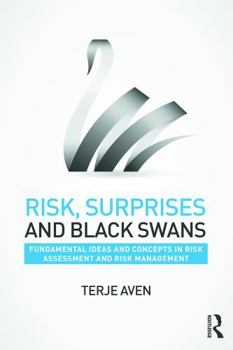 Paperback Risk, Surprises and Black Swans: Fundamental Ideas and Concepts in Risk Assessment and Risk Management Book