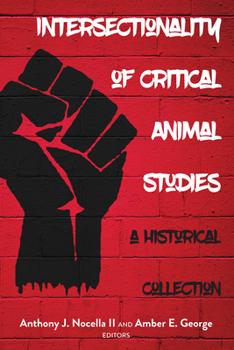 Hardcover Intersectionality of Critical Animal Studies: A Historical Collection Book