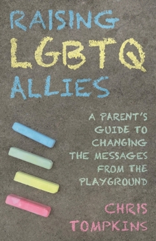 Hardcover Raising LGBTQ Allies: A Parent's Guide to Changing the Messages from the Playground Book