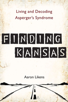 Paperback Finding Kansas: Living and Decoding Asperger's Syndrome Book