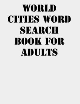 Paperback World Cities Word Search Book For Adults: large print puzzle book.8,5x11, matte cover,41 Activity Puzzle Book with solution [Large Print] Book