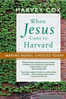 Paperback When Jesus Came to Harvard: Making Moral Choices Today Book