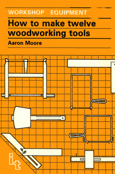 Paperback How to Make Twelve Woodworking Tools: A Handbook Book