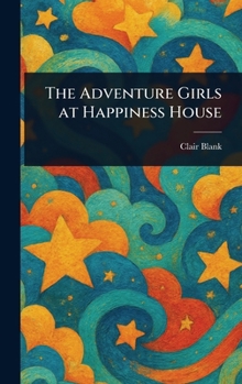 Hardcover The Adventure Girls at Happiness House Book