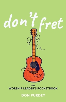 Paperback Don't Fret: The Worship Leader's Pocketbook Book