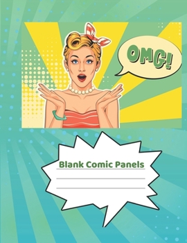 Blank Comic Panels: Create Your Own Comic Book Strip, Variety of 4 different Templates For Comic Book Creation