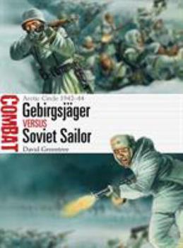 Gebirgsjäger vs Soviet Sailor: Arctic Circle 1942–44 - Book #30 of the Combat
