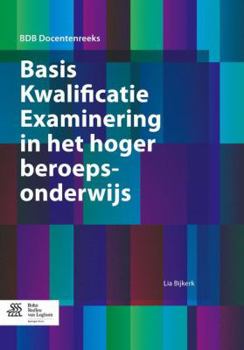 Basis Kwalificatie Examinering in Het Hoger Beroepsonderwijs - Book  of the BDB Docentenreeks