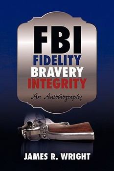 Paperback FBI: Fidelity, Bravery, Integrity: An Autobiography Book