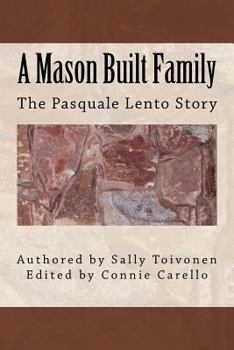 A Mason Built Family: The Pasquale Lento Story