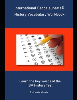 Paperback International Baccalaureate History Vocabulary Workbook: Learn the key words of the IB History Test Book