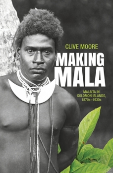 Paperback Making Mala: Malaita in Solomon Islands, 1870s-1930s Book