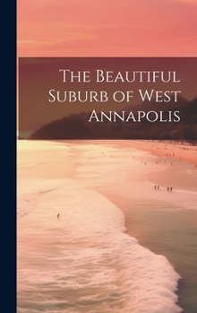 Hardcover The Beautiful Suburb of West Annapolis Book
