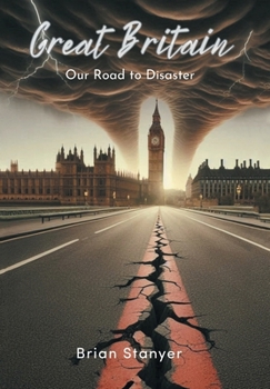 Hardcover Great Britain: Our Road to Disaster Book