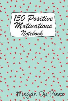 Paperback 150 Positive Motivations: 150 Positive Quote To Keep You On Track With Life Book