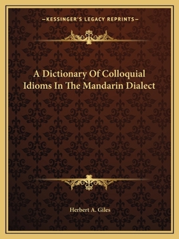 Paperback A Dictionary Of Colloquial Idioms In The Mandarin Dialect Book