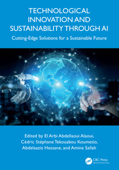 Hardcover Technological Innovation and Sustainability Through AI: Cutting-Edge Solutions for a Sustainable Future Book