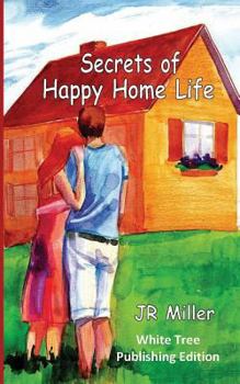 Paperback Secrets of Happy Home Life: White Tree Publishing Edition Book